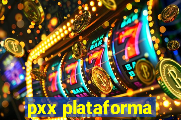 pxx plataforma